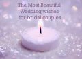 The Most Beautiful Wedding wishes for bridal couples