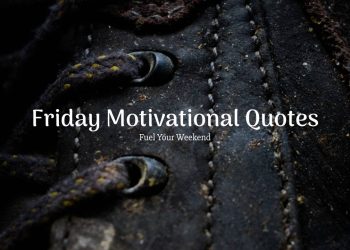 Friday Motivational Quotes to Fuel Your Weekend