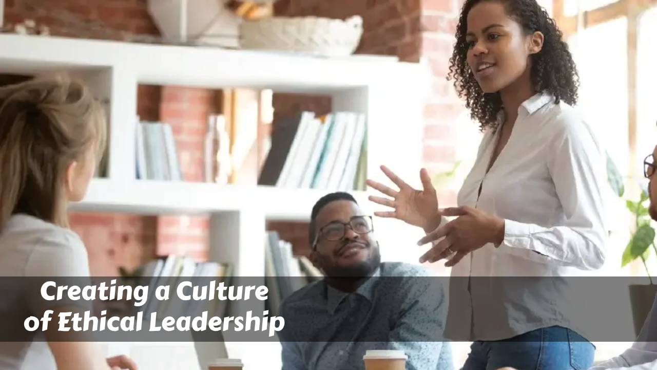 Creating a Culture of Ethical Leadership