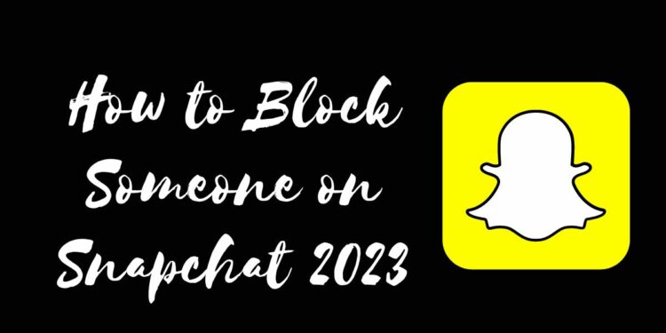A Step-by-Step Guide for How to Block Someone on Snapchat 2023