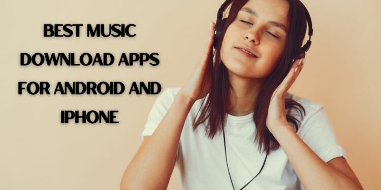 Top 8 Best Music Download Apps for Android and iPhone in 2023