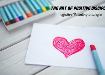 The Art of Positive Discipline