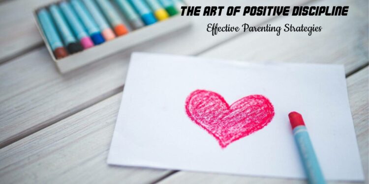 The Art of Positive Discipline