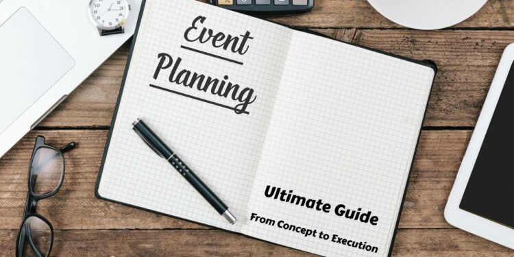 Ultimate Guide to Event Planning: From Concept to Execution