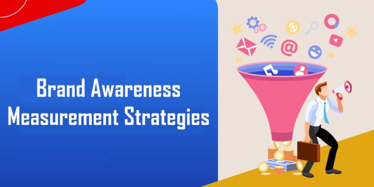 Brand Awareness Measurement Strategies