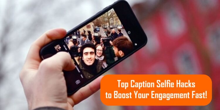 Top Caption Selfie Hacks to Boost Your Engagement Fast!